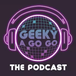 Geeky a Go Go Podcast artwork