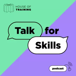 House of Training - Talk for Skills Podcast artwork