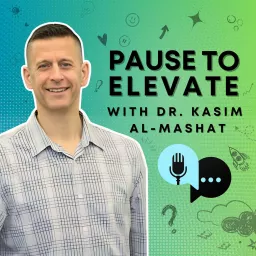 Pause To Elevate With Dr. Kasim Al-Mashat Podcast artwork