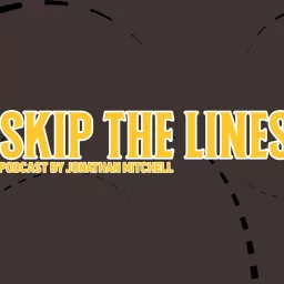 Skip the Lines Podcast, with Jonathan Mitchell artwork