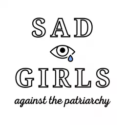 Sad Girls Against The Patriarchy