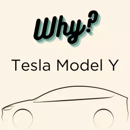 Why? Tesla Model Y Podcast artwork