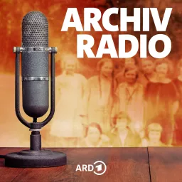 Archivradio – Geschichte im Original Podcast artwork