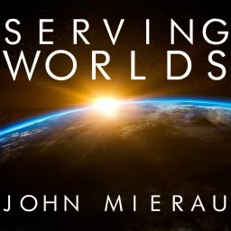 John Mierau's Serving Worlds Podcast artwork