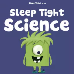 Sleep Tight Science - A Bedtime Science Show For Kids Podcast artwork