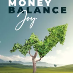 The Money, Balance, Joy Podcast artwork