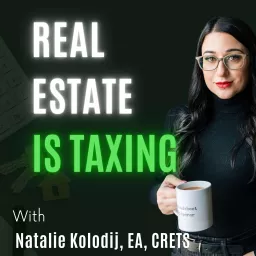 Real Estate Is Taxing Podcast artwork