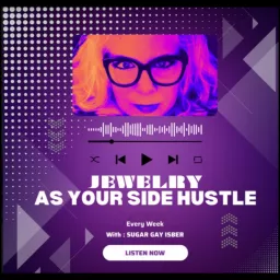 Jewelry as Your Side Hustle with Sugar Gay Isber Podcast artwork