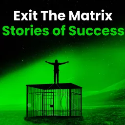 Exit The Matrix - Stories of Success