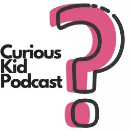 Curious Kid Podcast artwork