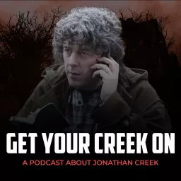 Get Your Creek On: A Podcast About Jonathan Creek