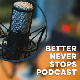 Better Never Stops Podcast artwork