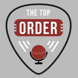 The Top Order Cricket Podcast