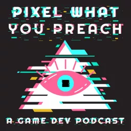 Pixel What You Preach Podcast artwork