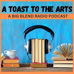A Toast to The Arts Podcast artwork