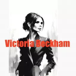 Victoria Beckham - Audio Biography Podcast artwork