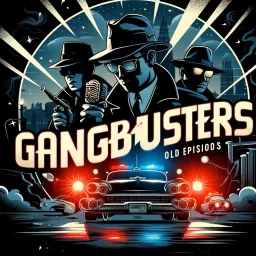 Gangbusters - Radio Show OTR Podcast artwork