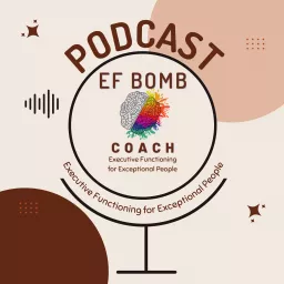 EF Bomb Podcast - Executive Function Skills for Neurodivergent Women