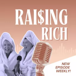 Raising Rich Podcast artwork