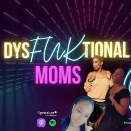 Da Real DysFuktional Moms