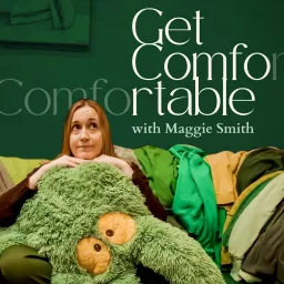 Get Comfortable (with Maggie Smith)