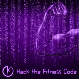 Hack the Fitness Code Podcast artwork