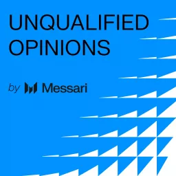 Messari's Unqualified Opinions Podcast artwork