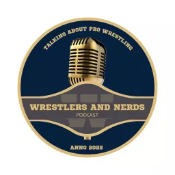 Wrestlers and Nerds Podcast artwork