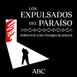 Los expulsados del paraíso. Sobrevivir a los Testigos de Jehová Podcast artwork