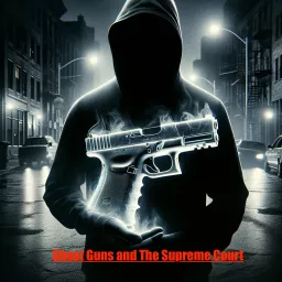 Ghost Guns and The Supreme Court