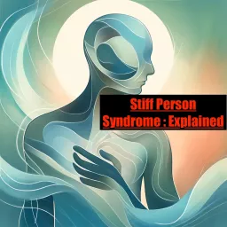 Stiff Person Syndrome Explained Podcast artwork