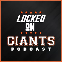 Locked On Giants – Daily Podcast On The San Francisco Giants