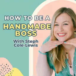 How To Be A Handmade Boss Podcast artwork