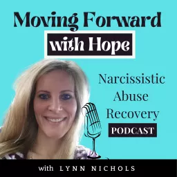 Moving Forward with Hope - Narcissistic Abuse Recovery Podcast artwork