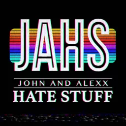 John and Alexx Hate Stuff Podcast artwork