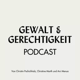 GEWALT UND GERECHTIGKEIT – Der Mord an Talât Pascha und ein Prozess, der Weltgeschichte schrieb Podcast artwork