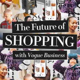 The Future of Shopping with Vogue Business Podcast artwork