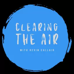 Clearing The Air with Kevin Callair