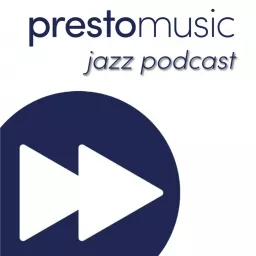 Presto Music Jazz Podcast artwork