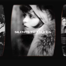 Silents to Talkies Podcast artwork