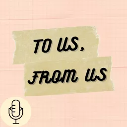 To Us, From Us Podcast artwork
