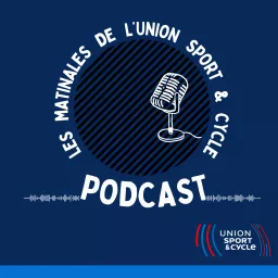 Podcast des Matinales de l'UNION Sport & Cycle artwork