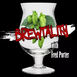 Brewtality with Fred Porter Podcast artwork