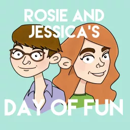 Rosie and Jessica’s Day of Fun Podcast artwork