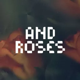 And Roses Podcast artwork