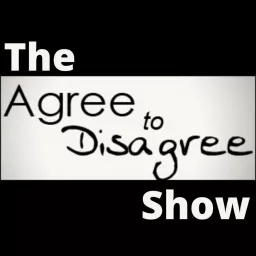 The Agree To Disagree Show