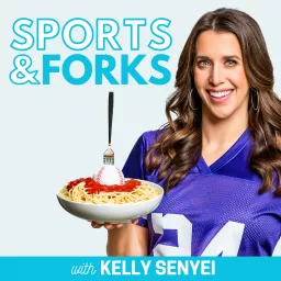 Sports & Forks with Kelly Senyei