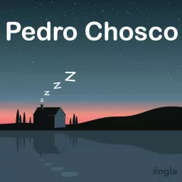 Pedro Chosco : el mejor podcast para conciliar el sueño artwork