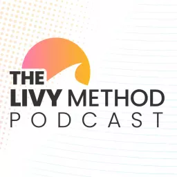 The Livy Method Podcast