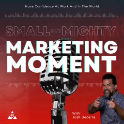 Small But Mighty - Marketing Moment Podcast artwork